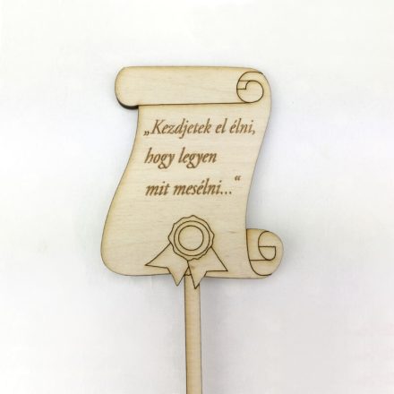 Beszúrós fa tábla "Kezdjetek el élni..." 7cm x 28,5cm