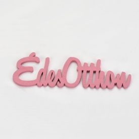 Fa felirat "Édes Otthon" 15cm x 4,5cm - málna Fa felirat "Édes Otthon" 15cm x 4,5cm - málna