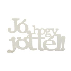 Fa felirat "Jó, hogy jöttél!" 14,5cm x 9cm - fehér   Fa felirat "Jó, hogy jöttél!" 14,5cm x 9cm - fehér