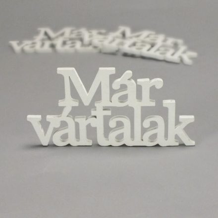 Fa felirat "Már vártalak" 14cm x 7cm - fehér 3db/csomag
