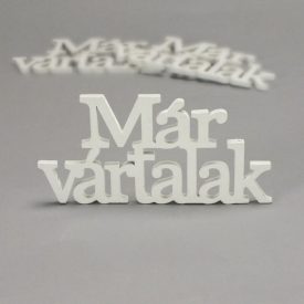 Fa felirat "Már vártalak" 14cm x 7cm - fehér Fa felirat "Már vártalak" 14cm x 7cm - fehér