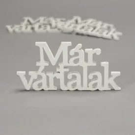 Fa felirat "Már vártalak" 14cm x 7cm - fehér