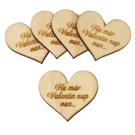 Fa szív "Ha már Valentin nap van..." 4cm 5db/csomag