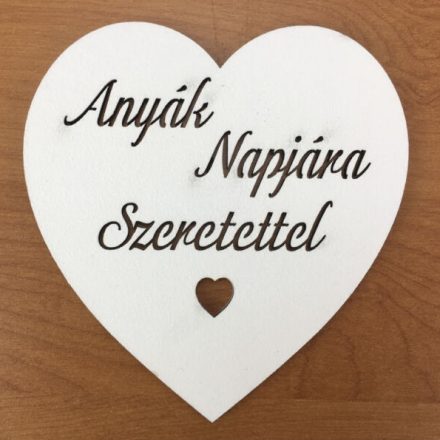 Fa szív "Anyák Napjára Szeretettel" fehér 10cm