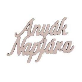 Fa "Anyák Napjára"" felirat 8,3 x 4,5cm babarózsaszín   Fa "Anyák Napjára"" felirat 8,3 x 4,5cm babarózsaszín