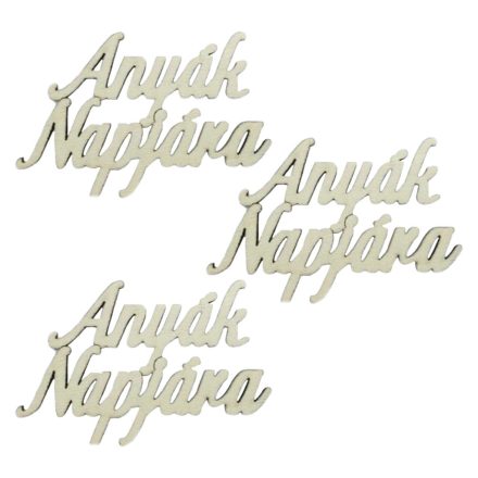 Fa "Anyák Napjára"" felirat 8,3 x 4,5cm krém 3db/csomag