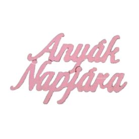Fa "Anyák Napjára"" felirat 8,3 x 4,5cm málna   Fa "Anyák Napjára"" felirat 8,3 x 4,5cm málna