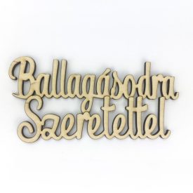   Fa felirat "Ballagásodra Szeretettel" 12,5cm x 6cm