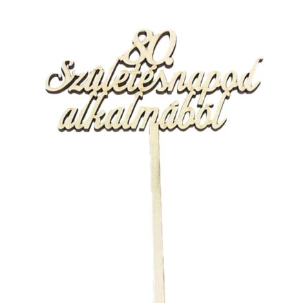 Natúr fa - "80. Születésnapod alkalmából" beszúrós felirat