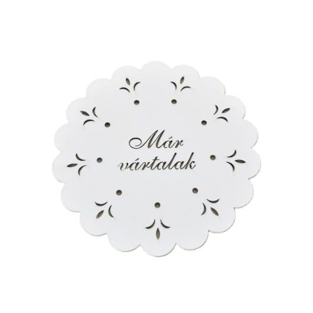 Díszes "Már vártalak" tábla koszorúra fehér 18cm