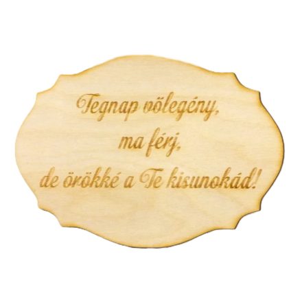 Natúr fa - Nagyszülőköszöntő tábla "Tegnap vőlegény.." 13,5cm