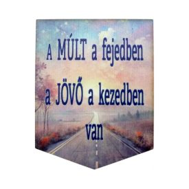 Nyomtatott dekorkarton - A múlt a fejedben a jövő a kezedben van   Nyomtatott dekorkarton - A múlt a fejedben a jövő a kezedben van