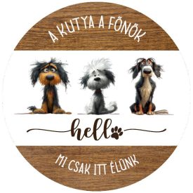   Nyomtatott fa tábla koszorú közép - A kutya a főnök.. 11,8cm
